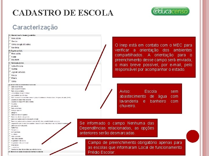 CADASTRO DE ESCOLA Caracterização O Inep está em contato com o MEC para verificar CADASTRO DE ESCOLA Caracterização O Inep está em contato com o MEC para verificar
