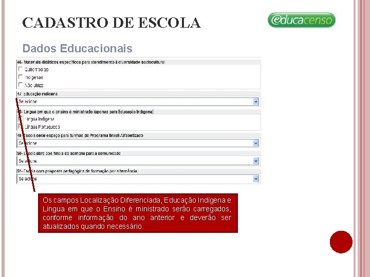 CADASTRO DE ESCOLA Dados Educacionais Os campos Localização Diferenciada, Educação Indigena e Língua em CADASTRO DE ESCOLA Dados Educacionais Os campos Localização Diferenciada, Educação Indigena e Língua em