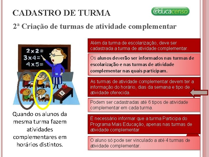 CADASTRO DE TURMA 2ª Criação de turmas de atividade complementar Além da turma de CADASTRO DE TURMA 2ª Criação de turmas de atividade complementar Além da turma de