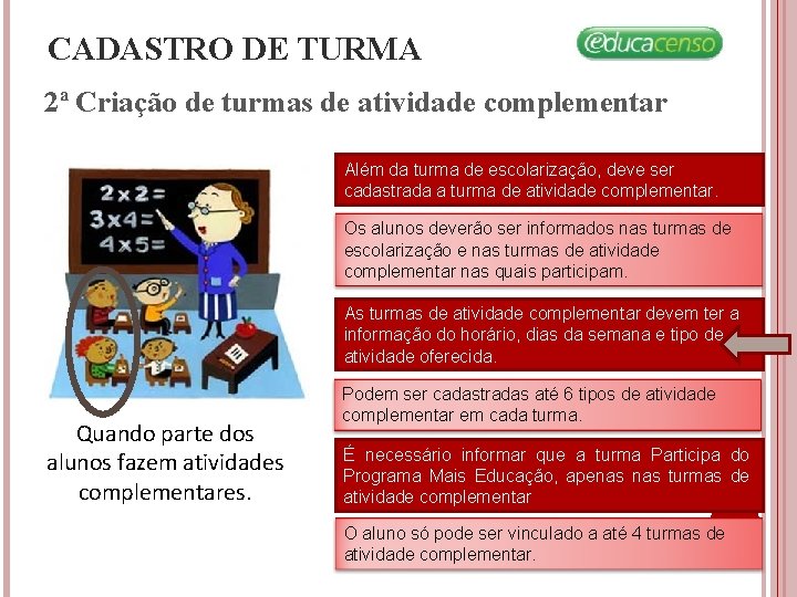 CADASTRO DE TURMA 2ª Criação de turmas de atividade complementar Além da turma de CADASTRO DE TURMA 2ª Criação de turmas de atividade complementar Além da turma de