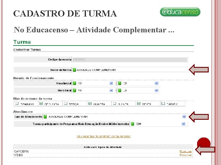 CADASTRO DE TURMA No Educacenso – Atividade Complementar. . . CADASTRO DE TURMA No Educacenso – Atividade Complementar. . .