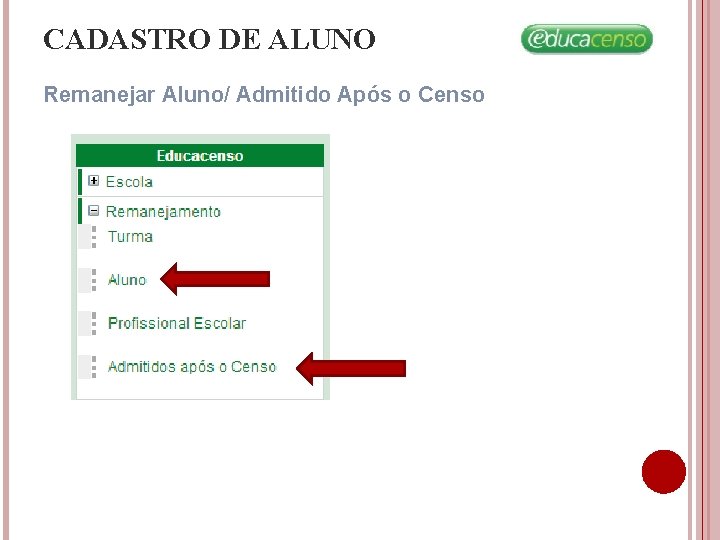 CADASTRO DE ALUNO Remanejar Aluno/ Admitido Após o Censo CADASTRO DE ALUNO Remanejar Aluno/ Admitido Após o Censo