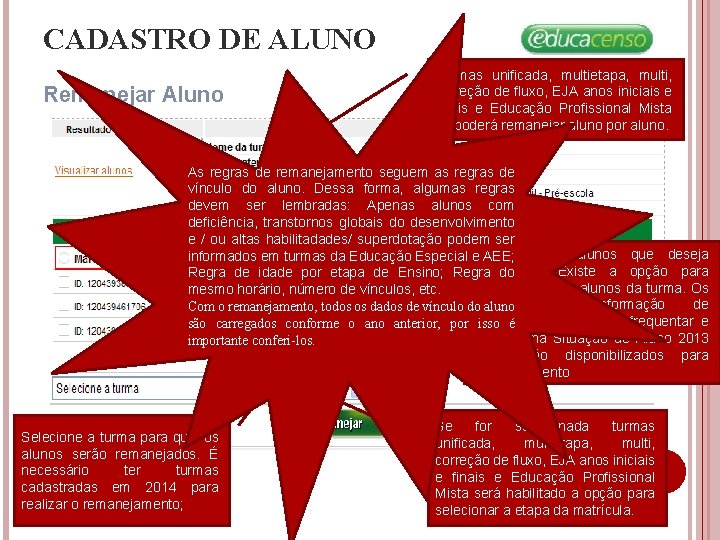 CADASTRO DE ALUNO Remanejar Aluno Turmas unificada, multietapa, multi, correção de fluxo, EJA anos CADASTRO DE ALUNO Remanejar Aluno Turmas unificada, multietapa, multi, correção de fluxo, EJA anos