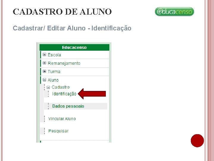 CADASTRO DE ALUNO Cadastrar/ Editar Aluno - Identificação CADASTRO DE ALUNO Cadastrar/ Editar Aluno - Identificação
