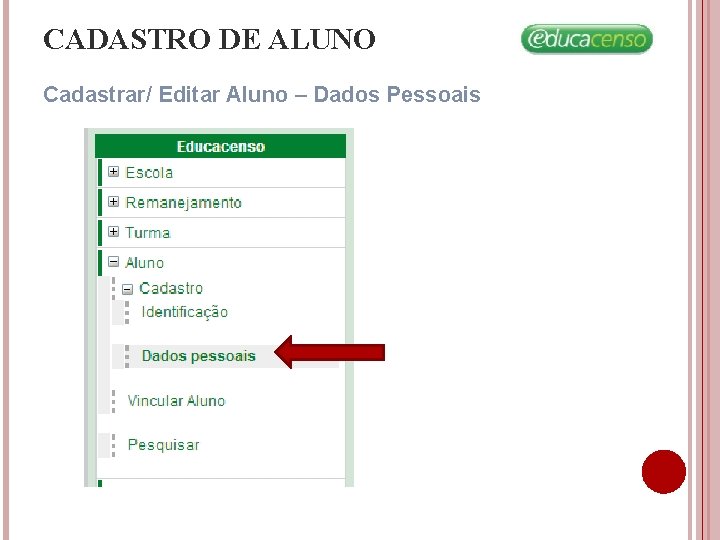 CADASTRO DE ALUNO Cadastrar/ Editar Aluno – Dados Pessoais CADASTRO DE ALUNO Cadastrar/ Editar Aluno – Dados Pessoais