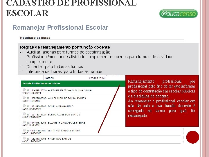 CADASTRO DE PROFISSIONAL ESCOLAR Remanejar Profissional Escolar Regras de remanejamento por função docente: - CADASTRO DE PROFISSIONAL ESCOLAR Remanejar Profissional Escolar Regras de remanejamento por função docente: -