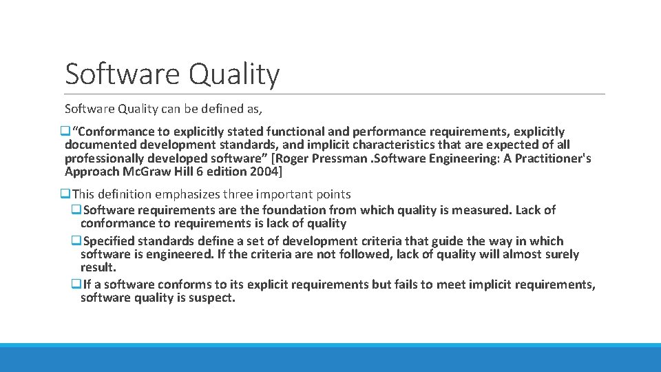 Software Quality can be defined as, q“Conformance to explicitly stated functional and performance requirements,