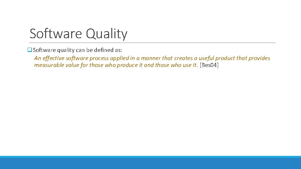 Software Quality q. Software quality can be defined as: An effective software process applied