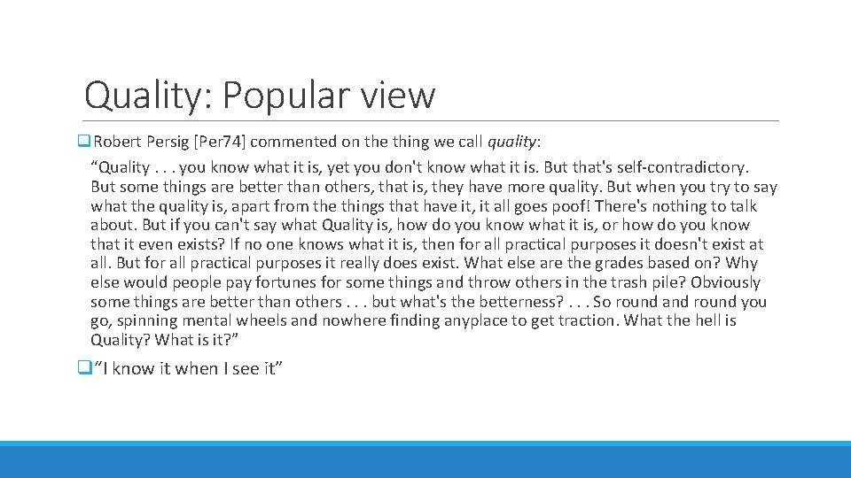 Quality: Popular view q. Robert Persig [Per 74] commented on the thing we call