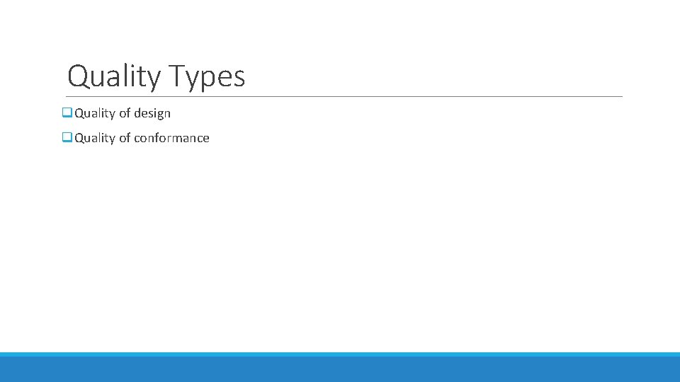 Quality Types q. Quality of design q. Quality of conformance 