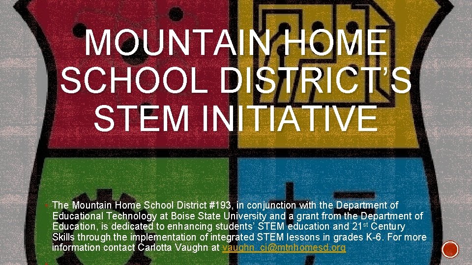 MOUNTAIN HOME SCHOOL DISTRICT’S STEM INITIATIVE § The Mountain Home School District #193, in