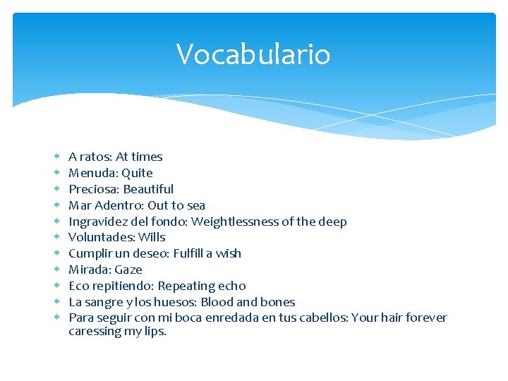 Vocabulario A ratos: At times Menuda: Quite Preciosa: Beautiful Mar Adentro: Out to sea