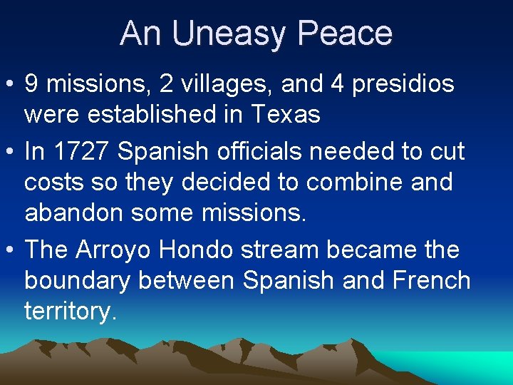 An Uneasy Peace • 9 missions, 2 villages, and 4 presidios were established in