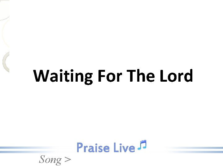 Waiting For The Lord Song > 