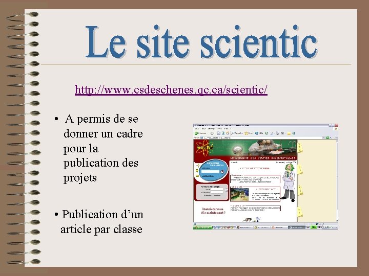 http: //www. csdeschenes. qc. ca/scientic/ • A permis de se donner un cadre pour