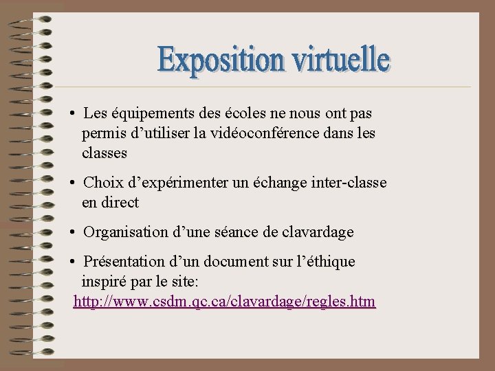  • Les équipements des écoles ne nous ont pas permis d’utiliser la vidéoconférence