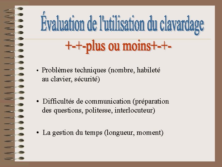  • Problèmes techniques (nombre, habileté au clavier, sécurité) • Difficultés de communication (préparation