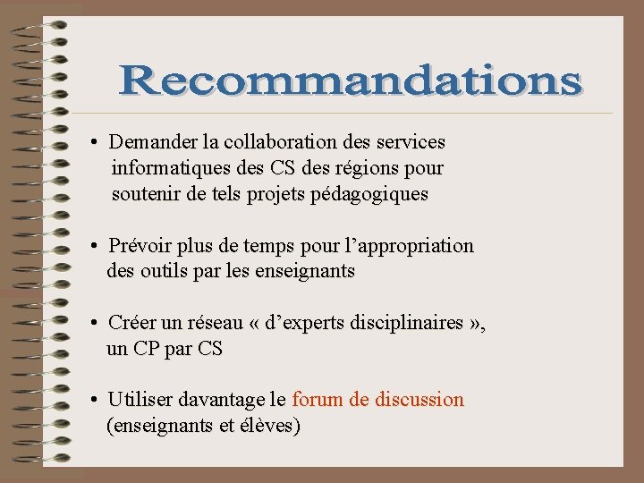  • Demander la collaboration des services informatiques des CS des régions pour soutenir