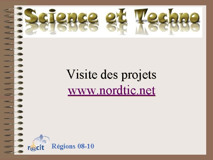 Visite des projets www. nordtic. net Régions 08 -10 