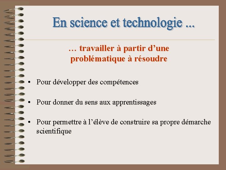 … travailler à partir d’une problématique à résoudre • Pour développer des compétences •