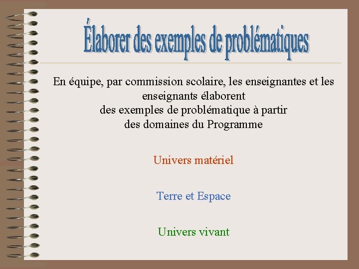 En équipe, par commission scolaire, les enseignantes et les enseignants élaborent des exemples de