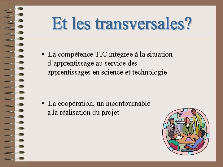  • La compétence TIC intégrée à la situation d’apprentissage au service des apprentissages