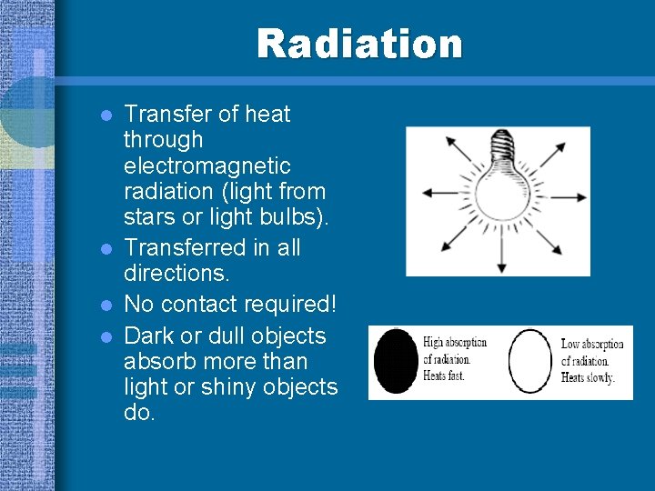 Radiation l l Transfer of heat through electromagnetic radiation (light from stars or light