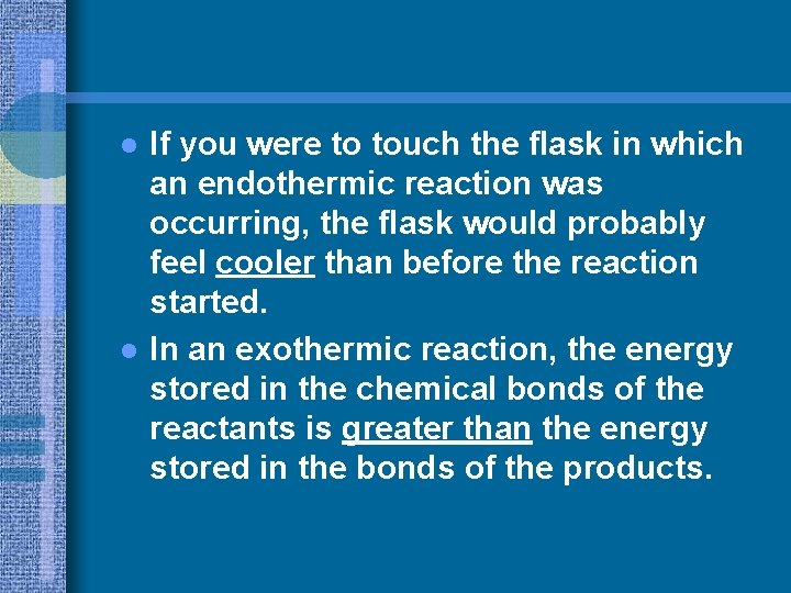 l l If you were to touch the flask in which an endothermic reaction