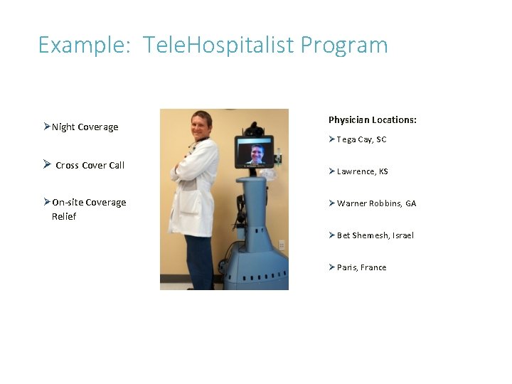 Example: Tele. Hospitalist Program Physician Locations: Ø Night Coverage Ø Cross Cover Call Ø Example: Tele. Hospitalist Program Physician Locations: Ø Night Coverage Ø Cross Cover Call Ø
