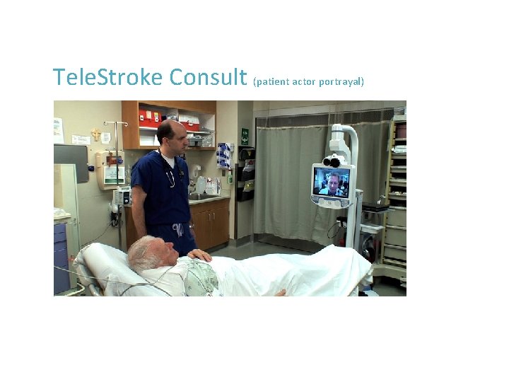 Tele. Stroke Consult (patient actor portrayal) Tele. Stroke Consult (patient actor portrayal)