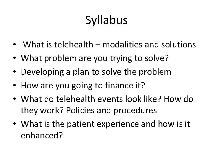 Syllabus What is telehealth – modalities and solutions What problem are you trying to Syllabus What is telehealth – modalities and solutions What problem are you trying to
