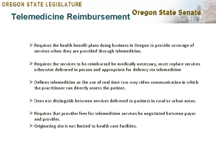 Telemedicine Reimbursement Ø Requires the health benefit plans doing business in Oregon to provide Telemedicine Reimbursement Ø Requires the health benefit plans doing business in Oregon to provide