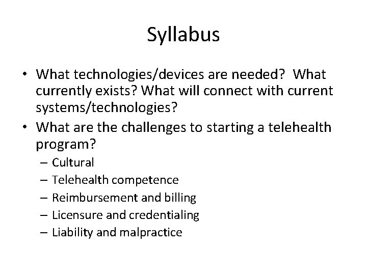 Syllabus • What technologies/devices are needed? What currently exists? What will connect with current Syllabus • What technologies/devices are needed? What currently exists? What will connect with current