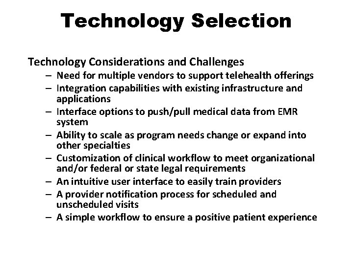 Technology Selection Technology Considerations and Challenges – Need for multiple vendors to support telehealth Technology Selection Technology Considerations and Challenges – Need for multiple vendors to support telehealth