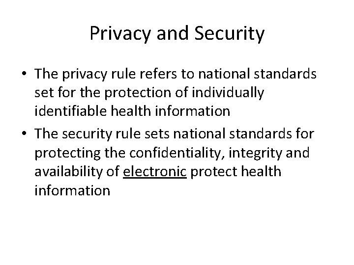 Privacy and Security • The privacy rule refers to national standards set for the Privacy and Security • The privacy rule refers to national standards set for the