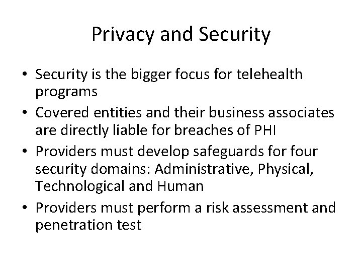 Privacy and Security • Security is the bigger focus for telehealth programs • Covered Privacy and Security • Security is the bigger focus for telehealth programs • Covered