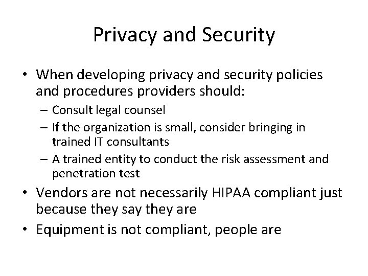 Privacy and Security • When developing privacy and security policies and procedures providers should: Privacy and Security • When developing privacy and security policies and procedures providers should: