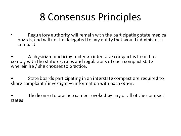 8 Consensus Principles • Regulatory authority will remain with the participating state medical 8 Consensus Principles • Regulatory authority will remain with the participating state medical