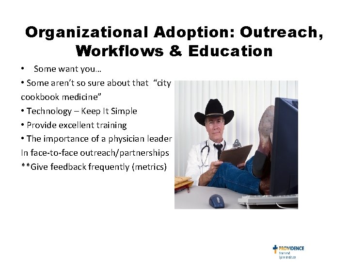 Organizational Adoption: Outreach, Workflows & Education • Some want you… • Some aren’t so Organizational Adoption: Outreach, Workflows & Education • Some want you… • Some aren’t so