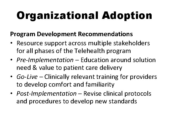 Organizational Adoption Program Development Recommendations • Resource support across multiple stakeholders for all phases Organizational Adoption Program Development Recommendations • Resource support across multiple stakeholders for all phases