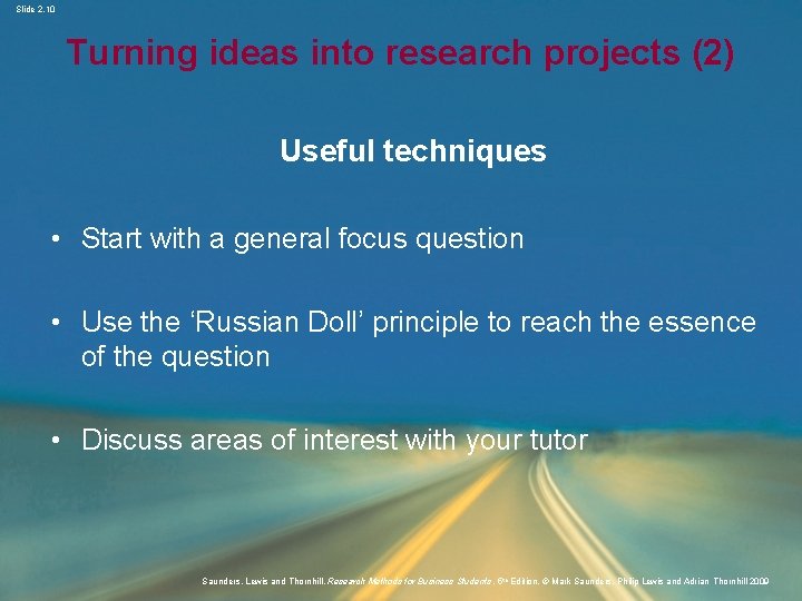 Slide 2. 10 Turning ideas into research projects (2) Useful techniques • Start with