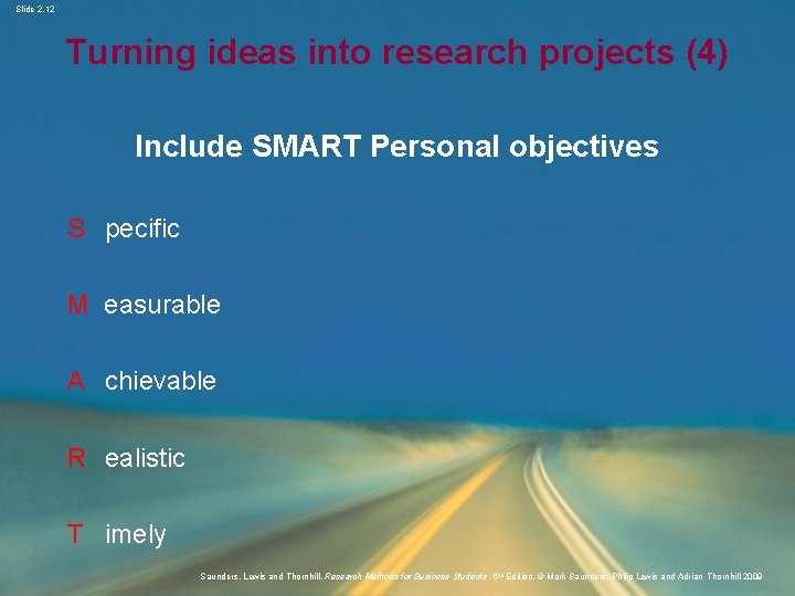 Slide 2. 12 Turning ideas into research projects (4) Include SMART Personal objectives S