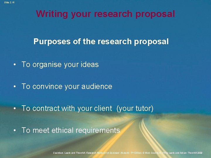 Slide 2. 15 Writing your research proposal Purposes of the research proposal • To