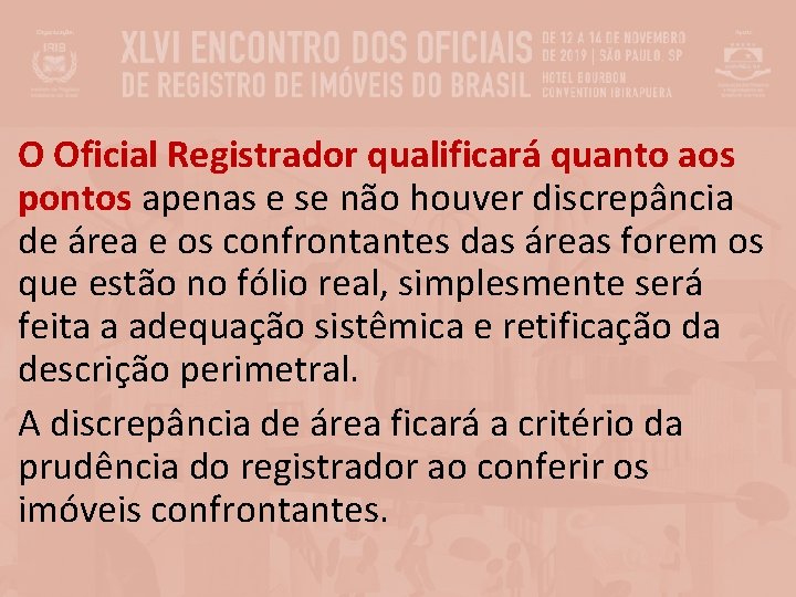 O Oficial Registrador qualificará quanto aos pontos apenas e se não houver discrepância de