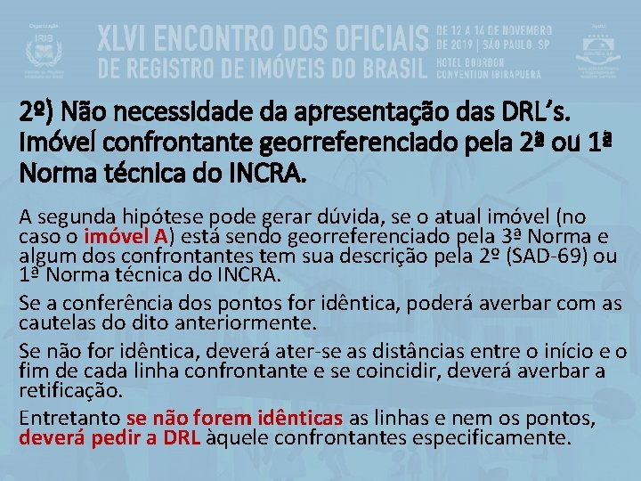 2º) Não necessidade da apresentação das DRL’s. Imóvel confrontante georreferenciado pela 2ª ou 1ª