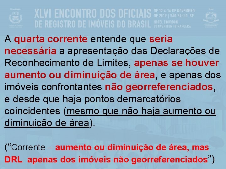 A quarta correntende que seria necessária a apresentação das Declarações de Reconhecimento de Limites,