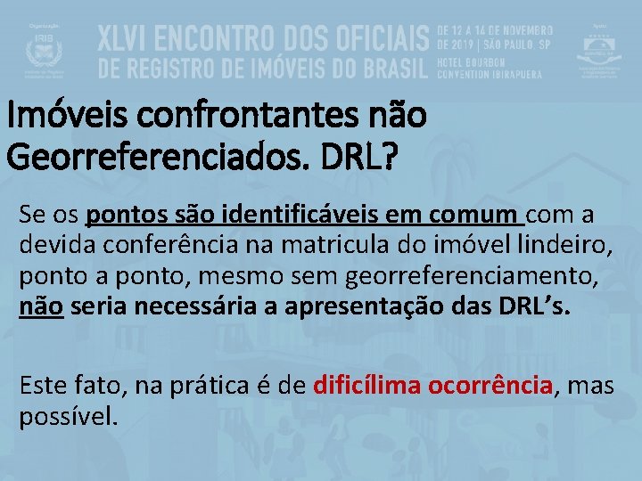 Imóveis confrontantes não Georreferenciados. DRL? Se os pontos são identificáveis em comum com a