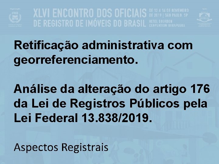 Retificação administrativa com georreferenciamento. Análise da alteração do artigo 176 da Lei de Registros