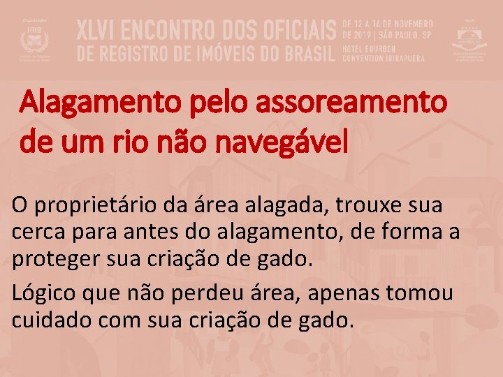 Alagamento pelo assoreamento de um rio não navegável O proprietário da área alagada, trouxe