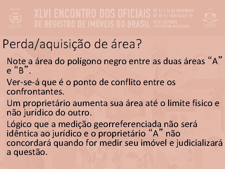 Perda/aquisição de área? Note a área do polígono negro entre as duas áreas “A”